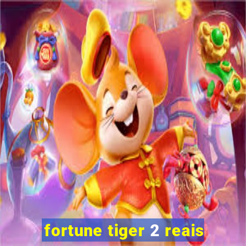 fortune tiger 2 reais